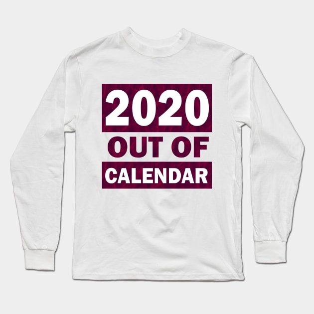2020 Year Out Of Calendar Long Sleeve T-Shirt by TeeZona